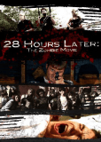 28 Hours Later: The Zombie Movie