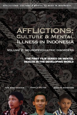Afflictions: Culture and Mental Illness in Indonesia, Volume 2: Neuropsychiatric Disorders