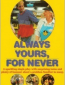 Always yours, for never