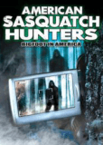 American Sasquatch Hunters: Bigfoot in America