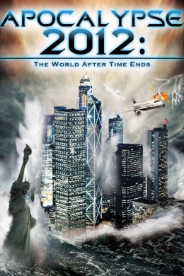 Apocalypse 2012: The World After Time Ends