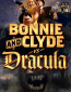 Bonnie & Clyde vs. Dracula