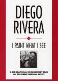 Diego Rivera: I Paint What I See