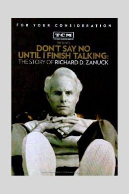 Dont Say No Until I Finish Talking: The Story of Richard D. Zanuck