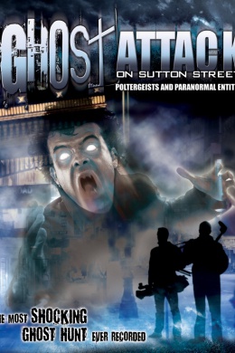 Ghost Attack on Sutton Street: Poltergeists and Paranormal Entities