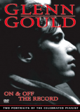 Glenn Gould: Off the Record