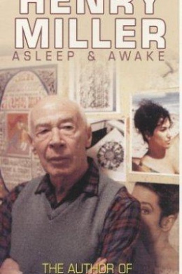 Henry Miller Asleep &amp; Awake