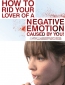 How to Rid Your Lover of a Negative Emotion Caused by You!