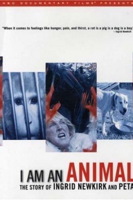 I Am an Animal: The Story of Ingrid Newkirk and PETA
