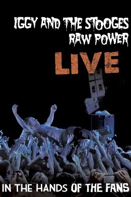 Iggy &amp; The Stooges: Raw Power Live - In the Hands of the Fans