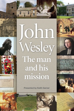 John Wesley: The Man and His Mission