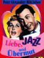 Liebe, Jazz und Übermut