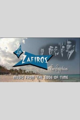 Los Zafiros: Music from the Edge of Time