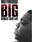 Notorious B.I.G. Bigger Than Life