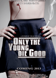 Only the Young Die Good