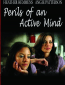 Perils of an Active Mind