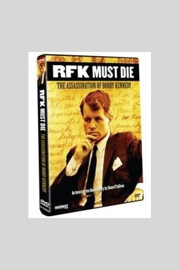 RFK Must Die: The Assassination of Bobby Kennedy