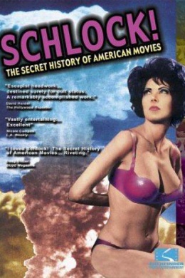 Schlock! The Secret History of American Movies