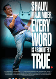 Shaun Majumder, Every Word Is Absolutely True