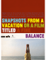 Snapshots from a Vacation or a Film Titled a Fine Balance