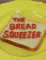 The Bread Squeezer