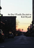 The Day I Finally Decided to Kill Myself