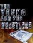 The Young and the Wrestlers