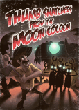 Thumb Snatchers from the Moon Cocoon
