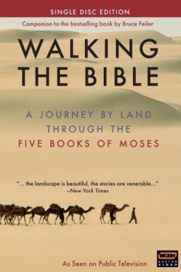 Walking the Bible: A Journey by Land Through the Five Books of Moses
