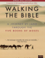 Walking the Bible: A Journey by Land Through the Five Books of Moses