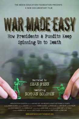 War Made Easy: How Presidents &amp; Pundits Keep Spinning Us to Death