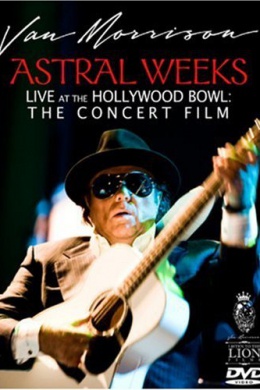 Van Morrison Astral Weeks (Live at the Hollywood Bowl: the concert film)