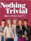 Nothing Trivial (сериал)