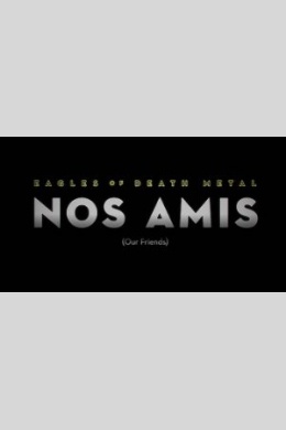 Eagles of Death Metal: Nos Amis (Our Friends)