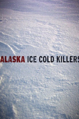 Alaska: Ice Cold Killers (сериал)