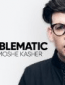 Problematic with Moshe Kasher