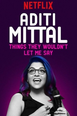 Aditi Mittal: Things They Wouldn't Let Me Say