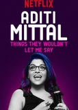 Aditi Mittal: Things They Wouldn't Let Me Say