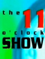 The 11 O'Clock Show (сериал)