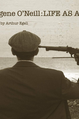 Eugene O&#039;Neill: Art as Life