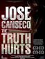 Jose Canseco: The Truth Hurts