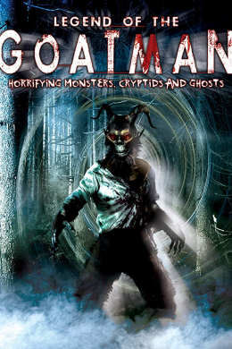 Legend of the Goatman: Horrifying Monsters, Cryptids and Ghosts