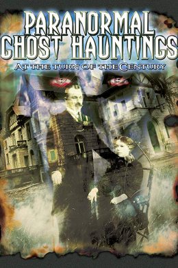 Paranormal Ghost Hauntings at the Turn of the Century