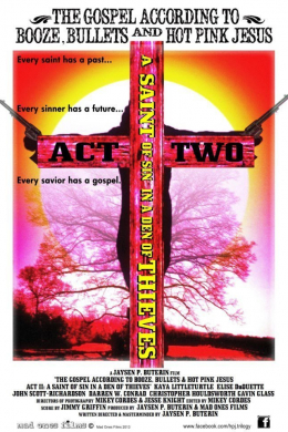 The Gospel According to Booze, Bullets, &amp; Hot Pink Jesus, Act II: A Saint of Sin in a Den of Thieves