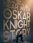 Near Myth: The Oskar Knight Story