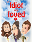 The Idiot Who Loved