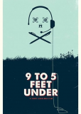 9 to 5 Feet Under