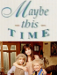 Maybe This Time (сериал)