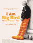 I Am Big Bird: The Caroll Spinney Story