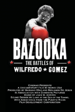 Bazooka: Las Batallas de Wilfredo Gomez